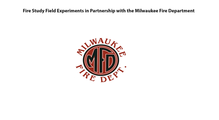 Attic & Exterior Fire Study Field Experiments in Partnership with the Milwaukee Fire Department